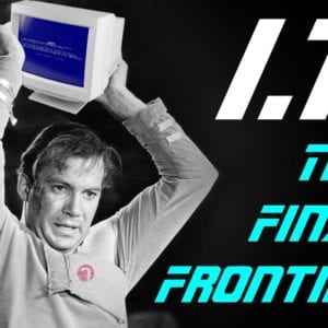 I.T. The Final Frontier